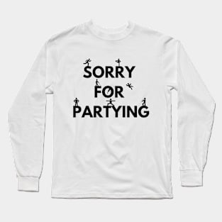 Sorry for partying Long Sleeve T-Shirt